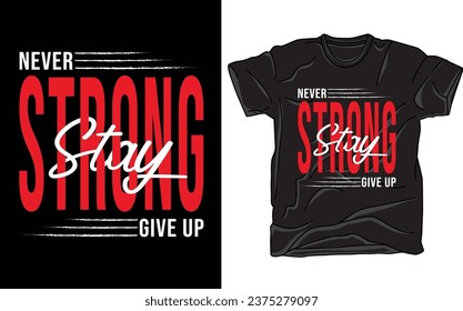 motivational t shirts design, trendy designs, stay strong never give up