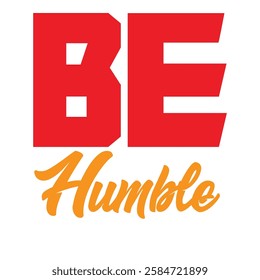 Motivational text 'Be Humble' in red and orange.