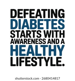 Gráfico de texto motivacional que enfatiza que derrotar la diabetes requiere conciencia y un estilo de vida saludable. Tipografía en negrita sobre un fondo blanco.