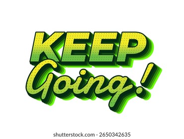 A motivational text graphic featuring the phrase KEEP Going! in bold, vibrant green colors with a 3D effect.