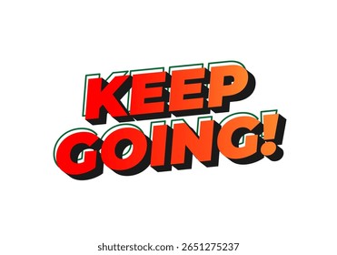 A motivational text graphic featuring the phrase KEEP GOING! in bold, colorful typography. The letters are designed with a gradient from orange to red, creating a vibrant and energetic feel.