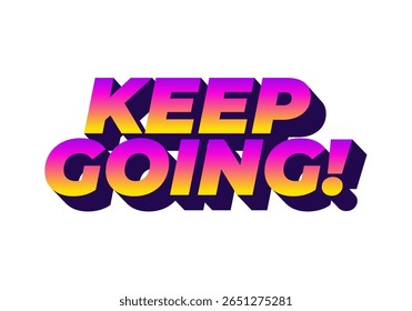 A motivational text graphic featuring the phrase KEEP GOING! in bold, colorful typography with a gradient from purple to yellow.