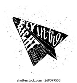 Motivational travel poster with paper plane. Travel label with grunge texture. Fly in the right direction