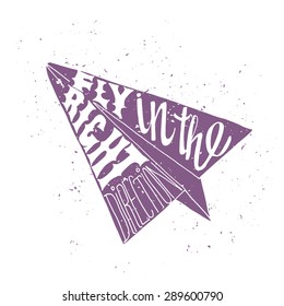 Motivational travel poster with paper plane. Travel label with grunge texture. Fly in the right direction