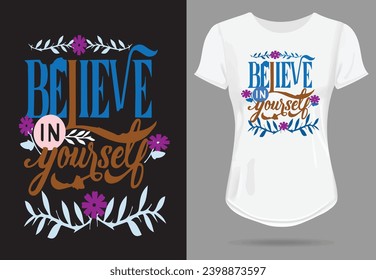 Motivational trending simple  graffiti text based eye catchy fashion creative design on black or white t- shirt, vector, illustrator