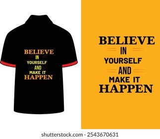  Motivational T-Shirt Design - "Believe in Yourself and Make It Happen" Vector Graphic