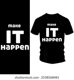 Motivational T-Shirt Design com negrito 'Make It Happen' Quote - Vestuário inspirador para ambientadores, hustlers, e pensadores positivos