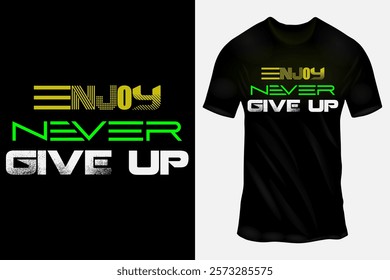 Motivational T-Shirt Design with Bold Text 'Enjoy Never Give Up' in Green, White, Grey, and Red Colors