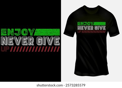 Motivational T-Shirt Design with Bold Text 'Enjoy Never Give Up' in Green, White, Grey, and Red Colors