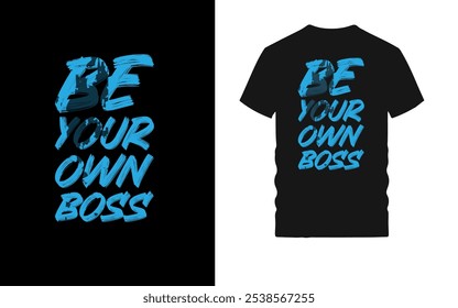 Design de camiseta motivacional com tipografia arrojada - citação inspiradora "Be Your Own Boss" para empreendedores, autoiniciantes e pensadores independentes