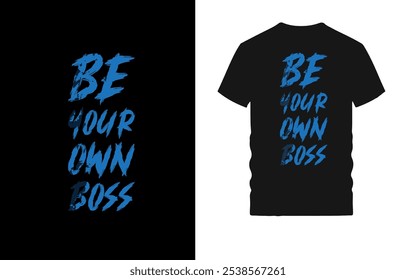 Design de camiseta motivacional com tipografia arrojada - citação inspiradora "Be Your Own Boss" para empreendedores, autoiniciantes e pensadores independentes