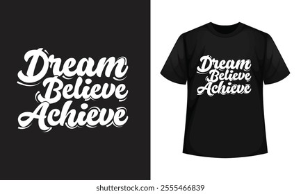 Motivational t-shirt design: Dream, Believe, Achieve