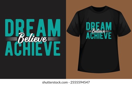 Motivational t-shirt design, Dream, Believe, Achieve