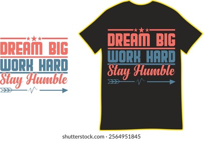  Motivational T-shirt Design Featuring "Dream Big, Work Hard, Stay Humble"