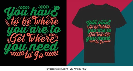 Motivational t-shirt design, Inspirational t-shirt design, Positive quotes t-shirt design