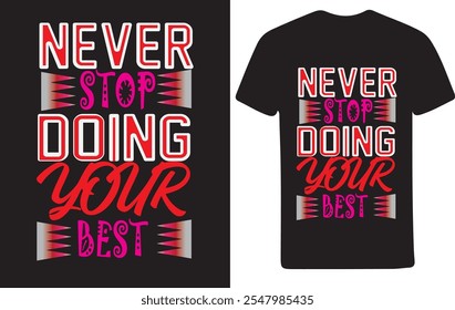 Design de camiseta motivacional - Nunca pare de fazer o seu melhor