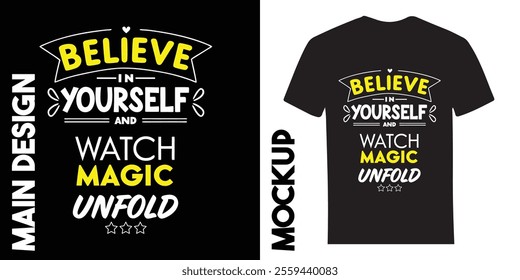 A Motivational T-Shirt Design With Quote “Believe in Yourself and Watch Magic Unfold”