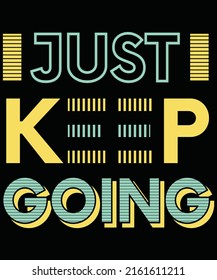 Motivational T-Shirt Design. Ready to print for apparel, poster, illustration. Modern, simple, lettering.



