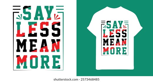 Motivational T-shirt Design: "Say Less, Mean More"