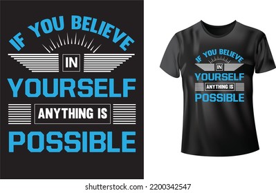 Motivational T-Shirt Design, If you believe in yourself, anything is possible.