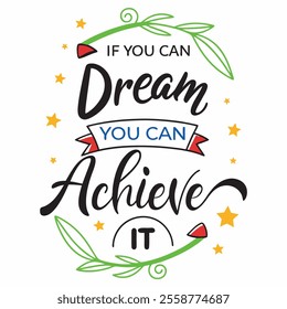 Motivational T-Shirt - If You Can Dream It, You Can Achieve It Design