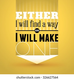 Motivational Typographic Quote - Either I will find a way or I will make one. Vector Typographic Background Design