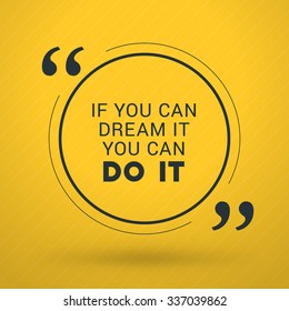Motivational Typographic Quote Vector Design. If you can dream it you can do it. Vector Typographic Background Design