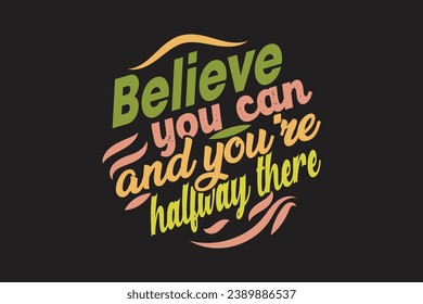 Motivational typographic t-shirt design vector file, T-shirt design