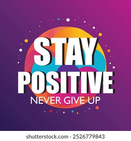 Motivational typography art with the phrase "Stay Positive" in colorful 3D bold letters.
