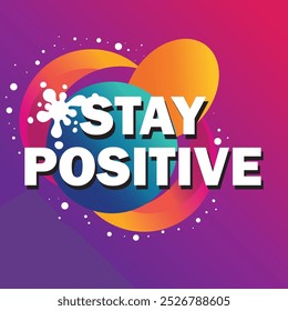 Motivational typography art with the phrase "Stay Positive" in colorful 3D bold letters vector art.
