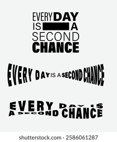 Motivational Typography Design, Every Day is a Second Chance, Inspirational Quote in Bold Black and White Typography, Modern Motivational Text Design for Posters and T-Shirts