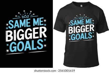 Motivational typography design featuring the phrase 'Same Me, Bigger Goals' in an elegant and bold font. Decorated with hand-drawn sparkles, minimalist star accents, and modern decorative elements