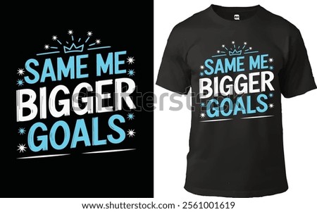 Motivational typography design featuring the phrase 'Same Me, Bigger Goals' in an elegant and bold font. Decorated with hand-drawn sparkles, minimalist star accents, and modern decorative elements