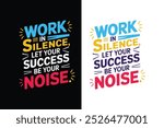 motivational typography design featuring the quote, Work hard in silence, let your success be your noise.