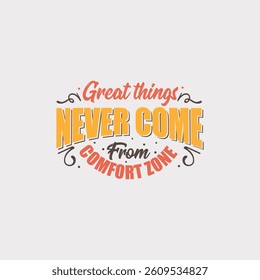 Motivational typography design featuring the quote Great Things Never Come from Comfort Zone in bold and stylish lettering, ideal for posters, social media, t-shirts, and digital content.