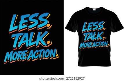 Motivational typography design featuring the quote “Less Talk More Action” in bold, modern lettering. Suitable for t-shirts, apparel, posters, prints, and inspirational merchandise.