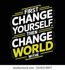 Motivational Typography "First Change Yourself" t-shirt Design