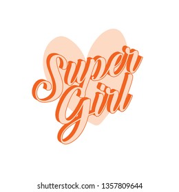Motivational typography poster with cool quote. Isolated on white background. Trendy and cute lettering. Perfect for t shirt design, posters, stickers, banners, cards. Super girl
