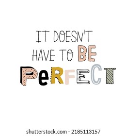Motivational typography poster with cool quote. Isolated on white background. Trendy and cute lettering. Perfect for t shirt design, posters, stickers, banners, cards. Scandinavian style.