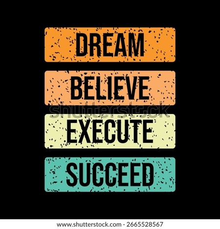 Motivational typography poster featuring the words “Dream, Believe, Execute, Succeed” in bold black text across four vibrant rectangular blocks