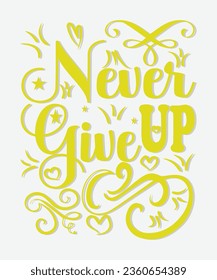 Motivational Typography, Poster, and T-shirt Design