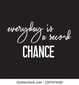 Motivational Typography Quote For Social Media. Every day Is A Second Chance. Inspirational Vector Design With Black Background For Printable wall art