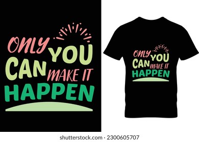 Motivational typography quote t-shirt design