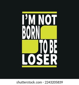 motivational Typography quote t-shirt design,poster, print, postcard and other uses