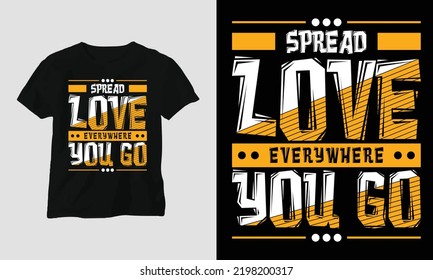 Motivational Typography Svg T-shirt Design with “Spread love everywhere you go” Vector Graphic Design Template. Best use for T-Shirt, mag, sticker, wall mat, etc.