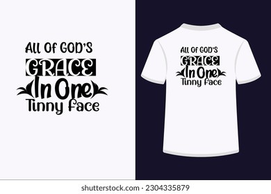 Motivational typography t shirt design ,All of god's grace in one tinny face.