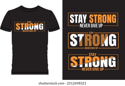 Motivational Typography T Shirt Design, Modern t shirt design, Never look back, Stay Strong, Stay High