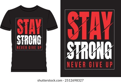 Motivational Typography T Shirt Design, Modern t shirt design, Never look back, Stay Strong, Stay High