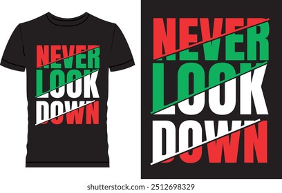 Motivational Typography T Shirt Design, Modern t shirt design, Never look back, Stay Strong, Stay High