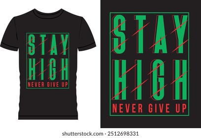 Motivational Typography T Shirt Design, Modern t shirt design, Never look back, Stay Strong, Stay High